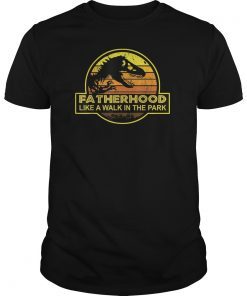 Fatherhood Like A Walk In The Park T-Shirt