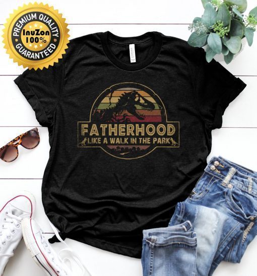 Fatherhood Like A Walk In The Park Tshirt Jurassic Park Abadass Dad Father Handsome Daddy Poppop Fathor Happy Father’s Day Vintage Tshirt