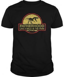 Fatherhood Like A Walk In The Park T-Shirt