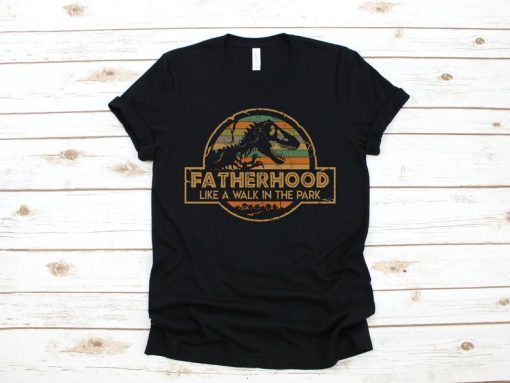 Fatherhood is a Walk in the Park Funny T-Shirt Father's Day Gift Idea Jurassic Park Daddy Vintage Shirt Jurassic World Gift For Him Unisex