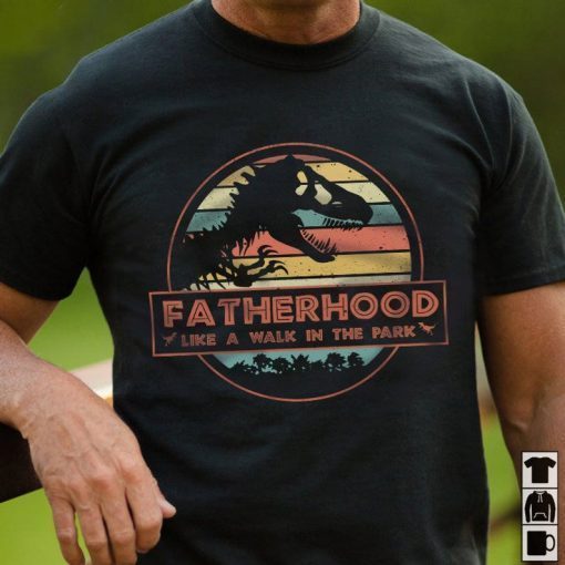 Fatherhood like a walk in the park Fathersaurus shirt, Dad dinosaurus shirt, gift for father, Father's day Unisex T-shirt