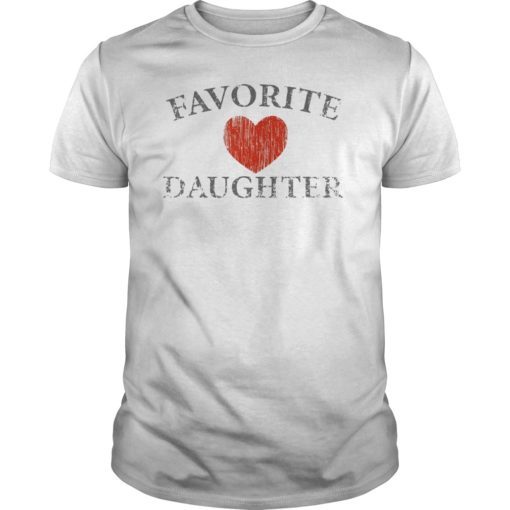 Favorite Daughter Heart Distressed Vintage Faded Design Tee Shirts