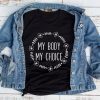Feminist Shirt, Women's March Shirt, Wreath My Body My Choice T-Shirt, Unisex Feminist Gift, Smash the Patriarchy Shirt Riot Grrrl