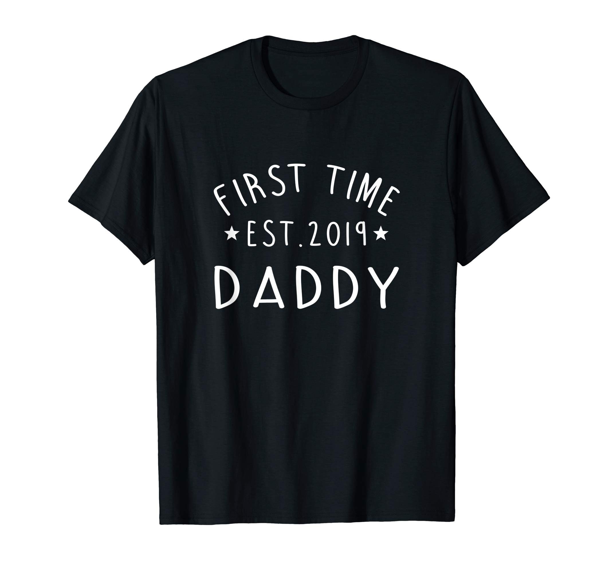 First Time Daddy New Dad Est 2019 T-Shirt Fathers Day Gift ...