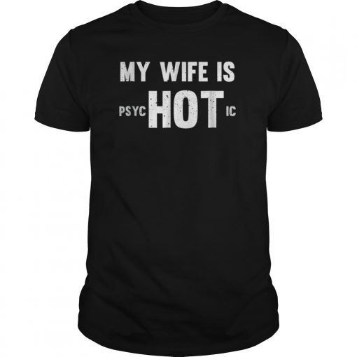 My Wife Is Hot Psychotic T-Shirt