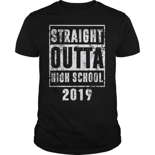 Funny Straight Outta High School 2019 Graduation 2019 TShirts