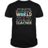 Funny Teacher's Motivation Quote Gift T-Shirt
