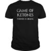 Game of Ketones T-shirt Tee Keto Diet shirt