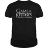 Game of Ketones Thinner is Coming Fun Ketogenic Diet T-Shirt