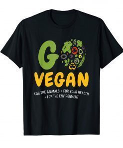 Go Vegan For The Animals Your Health Environment Vegetable T-Shirt