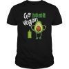 Go Vegan Go Home Fun Vegan Saying Quote T-Shirt