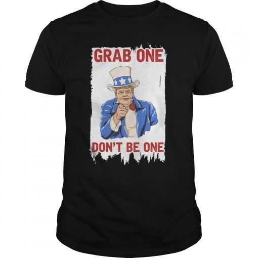 Grab One Don’t Be One Shirt