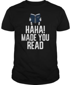 HAHA! Made You Read Funny Librarian Book T-Shirt