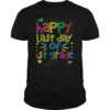 Happy Last Day of 1st Grade Gift Teacher Student T shirt