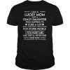 I Am A Lucky Daughter I Have A Crazy Mom TShirts