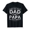 I Have Two Titles Dad And Papa Funny Tshirt Fathers Day Gift