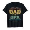 I Have Two Titles Dad & Opa Funny Tshirt Fathers Day Gift