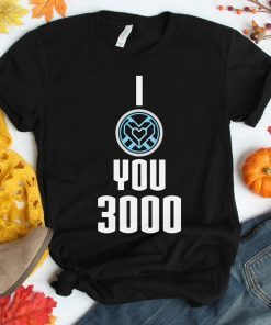 I Love You 3000 Shirt - Three Thousand Tee - Stark Fan T-shirt - Tony Iron Shirt - Endgame 2019 - Father's Day Gift Ideas Dad Daughter Son