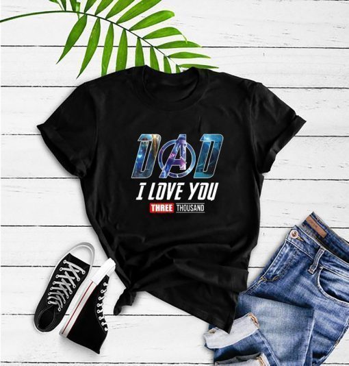 I Love You 3000 Shirt - Three Thousand Tee - Stark Fan T-shirt - Tony Iron Shirt - Endgame 2019 - Father's Day Gift Ideas Dad Daughter Son