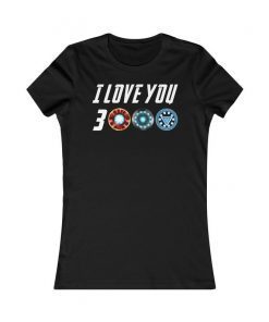 I Love You 3000 Women Tee- Three Thousand Shirt - Stark Fan T-shirt - Tony Iron Endgame 2019 - Birthday Christmas Gift