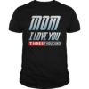 I Love You Three Thousand, Mom T-Shirt