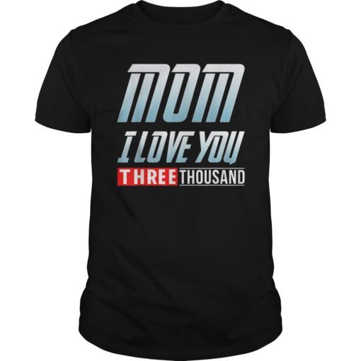 I Love You Three Thousand, Mom T-Shirt