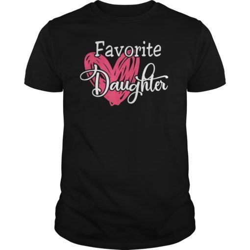 I am Favorite Daughter Mom's Favorite Child T-Shirt