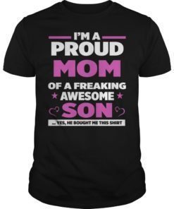 Im A Proud Mom Of A Freaking Awesome Son TShirt