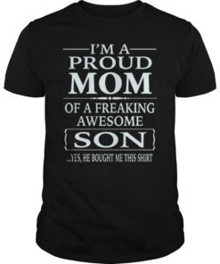 Im A Proud Mom Of A Freaking Awesome Son Unisex Shirt