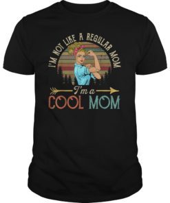 I'm Not Like A Regular Mom I'm A Cool Mom T-SHirt Mom Gift