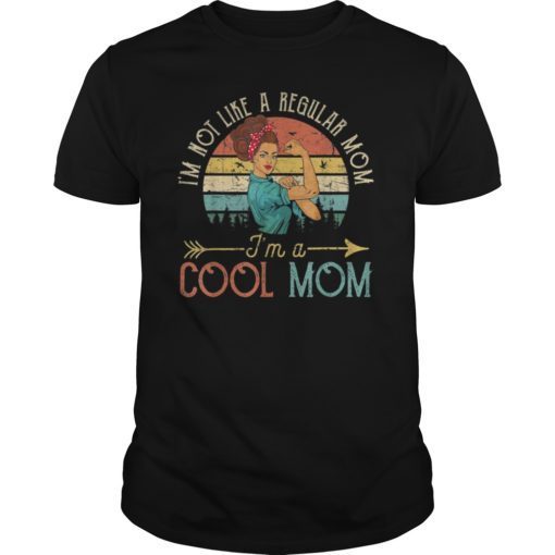 I'm Not Like A Regular Mom I'm A Cool Mom T-Shirt Mother's