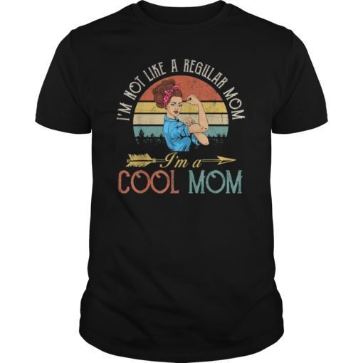 I'm Not Like A Regular Mom T-Shirt I'm A Cool Mom T-Shirt