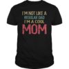 I'm Not Like A Regular Mom T-Shirt Mother's Day Tee