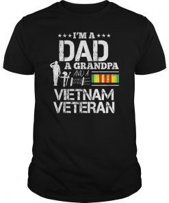 I’m A Dad, A Grandpa And A Vietnam Veteran Tee Shirt