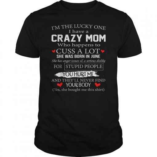 I Am A Lucky Daughter I Have A Crazy Mom TShirts