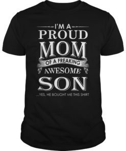 I’m a Proud Mom of a Freaking Awesome Son T-Shirt