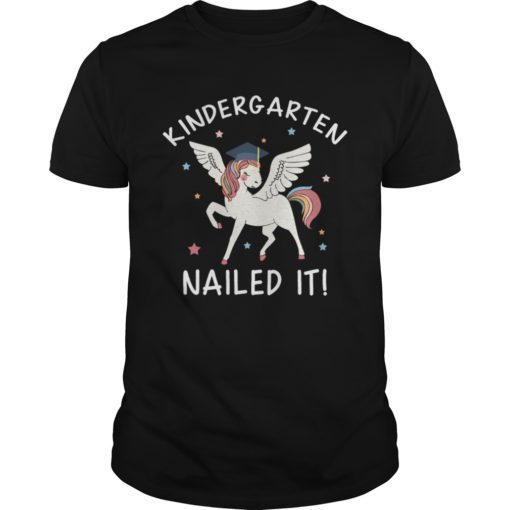 Kindergarten Nailed It T Shirt Unicorn Graduation Tee Tees