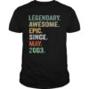Legendary Awesome Epic Since May 2003 tee 16 Years Old shirt