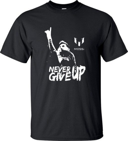 Leo Messi NEVER GIVE UP Shirt