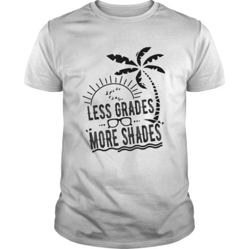 Less Grades More Shades Teacher Beach T-Shirt