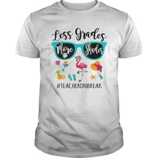Less Grades More Shades Teacher On Break Summer Tee Shirt Gifts