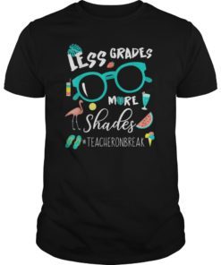 Less Grades More Shades Teacher On Break Summer Tshirt Gifts