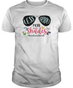 Less Grades More Shades Teacher On Break Summer Tshirts Gifts