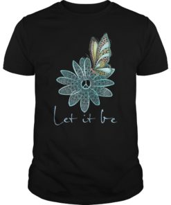 Let It Be Hippie Flower Peace Butterfly Lover For Men Women T-Shirt