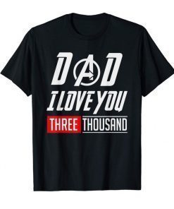 Love-You-3000 T-shirt, Dad I Will Three Thousand Tee Gift