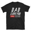 Love You 3000 T-shirt dad I Will Three Thousand T-shirt