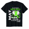 May is Mental Health Awareness Month Shirt