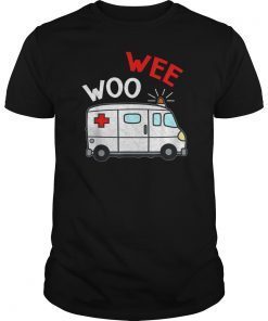 Wee Woo Ambulance AMR Funny EMS EMT Paramedic Gift Tee Shirts