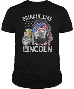 Mens 4th of July Shirts for Men Drinking Like Lincoln Abraham Tee Shirt