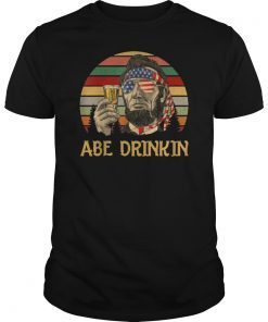 Mens ABE Drinkin Beer Abraham Lincoln Vintage Shirt 4th Of July